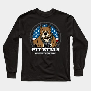 Pit Bulls Because People Suck Long Sleeve T-Shirt